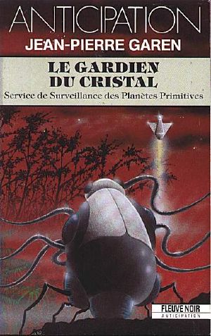 [FNA 1789] • [Service de Surveillance des Planètes Primitives 21] • Le Gardien Du Cristal